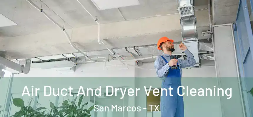 Air Duct And Dryer Vent Cleaning San Marcos - TX