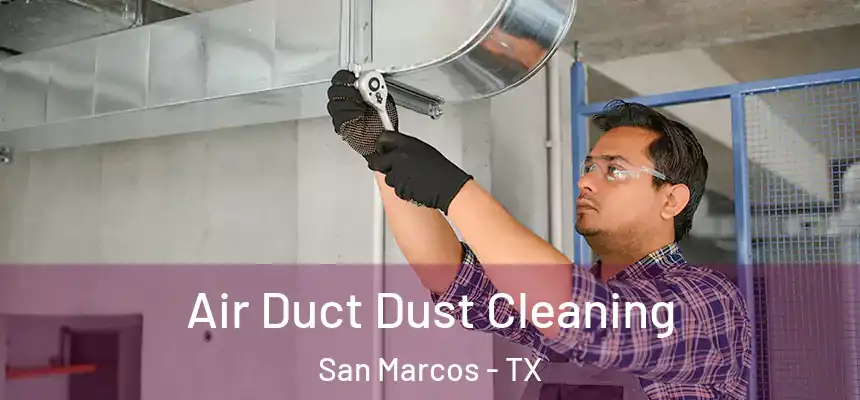  Air Duct Dust Cleaning San Marcos - TX