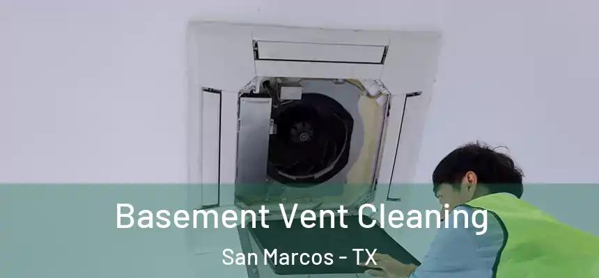  Basement Vent Cleaning San Marcos - TX