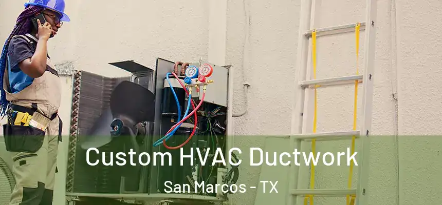  Custom HVAC Ductwork San Marcos - TX