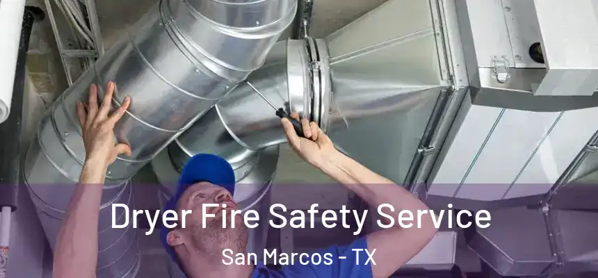  Dryer Fire Safety Service San Marcos - TX