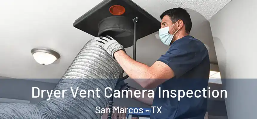 Dryer Vent Camera Inspection San Marcos - TX
