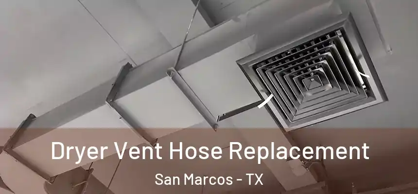 Dryer Vent Hose Replacement San Marcos - TX
