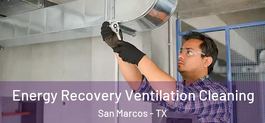 Energy Recovery Ventilation Cleaning San Marcos - TX