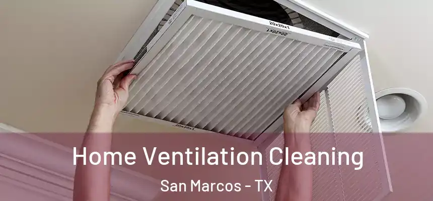 Home Ventilation Cleaning San Marcos - TX