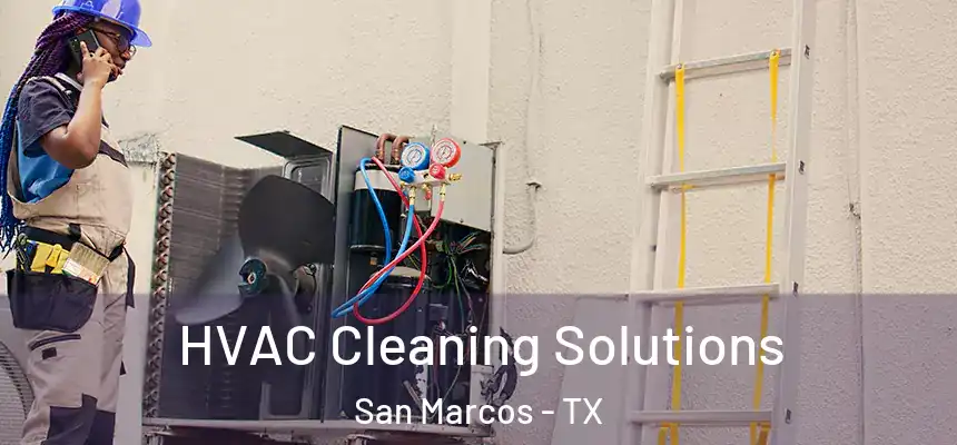 HVAC Cleaning Solutions San Marcos - TX