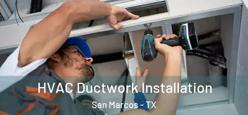  HVAC Ductwork Installation San Marcos - TX