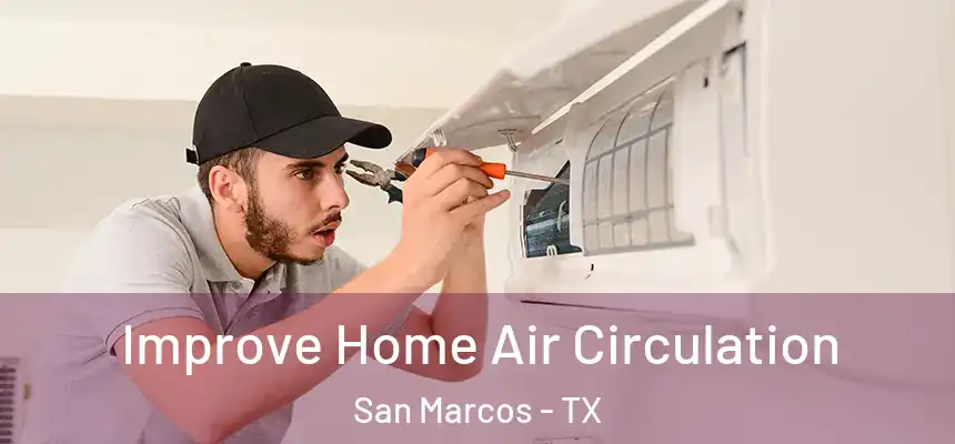  Improve Home Air Circulation San Marcos - TX