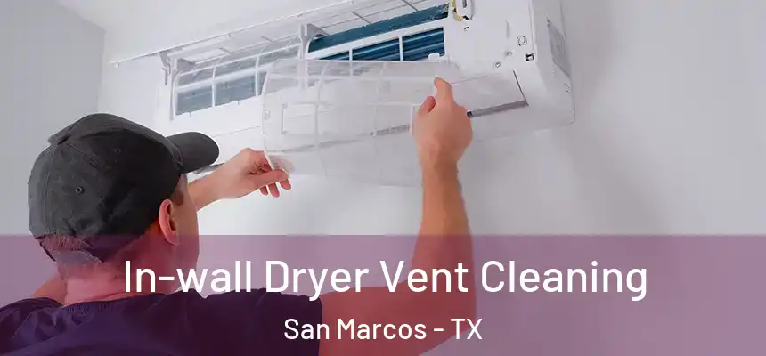  In-wall Dryer Vent Cleaning San Marcos - TX