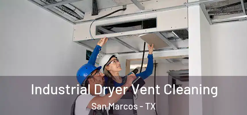 Industrial Dryer Vent Cleaning San Marcos - TX