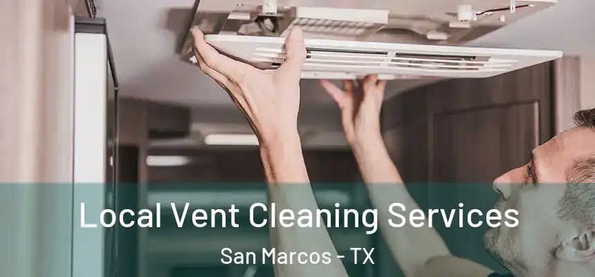  Local Vent Cleaning Services San Marcos - TX
