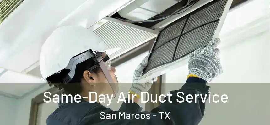  Same-Day Air Duct Service San Marcos - TX