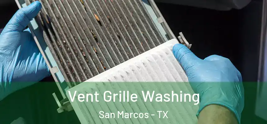 Vent Grille Washing San Marcos - TX