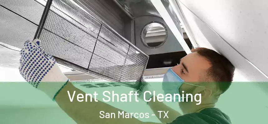 Vent Shaft Cleaning San Marcos - TX